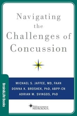 Cover for Jaffee, Michael S. (Bob Paul Family Endowed Professor of Neurology and Director of the Brain Injury, Rehabilitation, and Neuroresilience Center, Bob Paul Family Endowed Professor of Neurology and Director of the Brain Injury, Rehabilitation, and Neuroresi · Navigating the Challenges of Concussion - Brain and Life Books (Paperback Book) (2023)