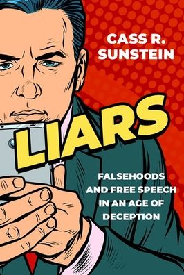 Cover for Sunstein, Cass R. (Robert Walmsley University Professor, Robert Walmsley University Professor, Harvard Law School) · Liars: Falsehoods and Free Speech in an Age of Deception - Inalienable Rights (Hardcover Book) (2021)