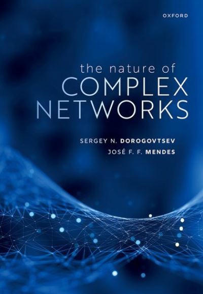 The Nature of Complex Networks - Dorogovtsev, Dr Sergey N. (Researcher, Department of Physics, Researcher, Department of Physics, University of Aveiro, Portugal) - Książki - Oxford University Press - 9780199695119 - 15 czerwca 2022