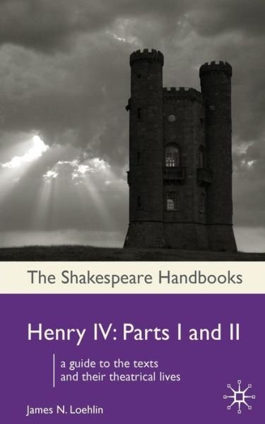 Cover for James N. Loehlin · Henry IV: Parts I and II - Shakespeare Handbooks (Pocketbok) (2008)
