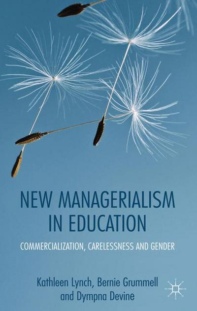 Cover for Kathleen Lynch · New Managerialism in Education: Commercialization, Carelessness and Gender (Hardcover Book) (2012)