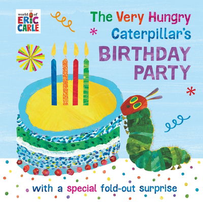 The Very Hungry Caterpillar's Birthday Party - Eric Carle - Kirjat - Penguin Random House Children's UK - 9780241376119 - torstai 2. toukokuuta 2019