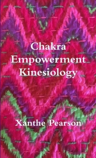 Cover for Xanthe Pearson · Chakra Empowerment Kinesiology (Bog) (2018)