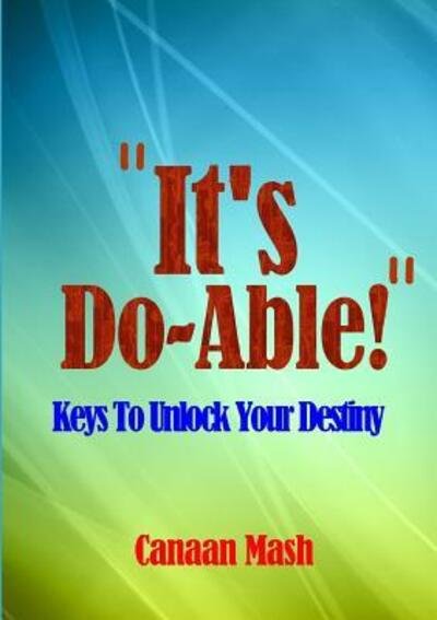 Cover for Canaan Mash · &quot;It's Do-Able!&quot; : Keys To Unlock Your Destiny (Pocketbok) (2017)