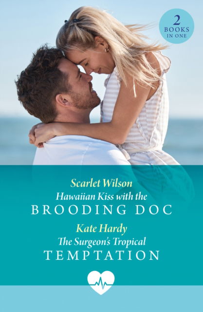 Cover for Scarlet Wilson · Hawaiian Kiss With The Brooding Doc / The Surgeon's Tropical Temptation (Paperback Book) (2025)
