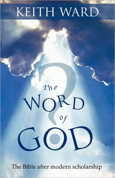 Cover for Keith Ward · The Word of God: The Bible After Modern Scholarship (Taschenbuch) (2010)