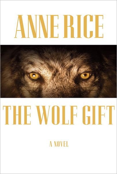 Cover for Anne Rice · The Wolf Gift (Hardcover bog) [First edition] (2012)