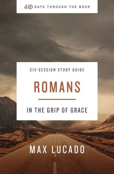 Cover for Max Lucado · Romans Bible Study Guide: In the Grip of Grace - 40 Days Through the Book (Paperback Bog) (2021)