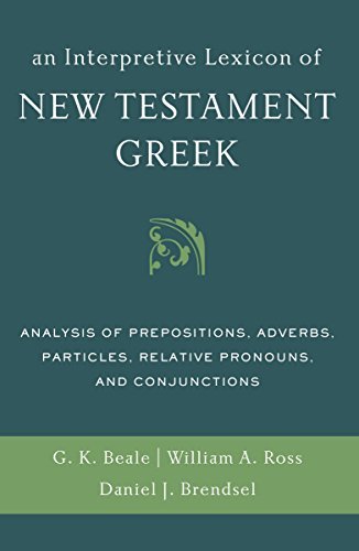 Cover for Gregory K. Beale · An Interpretive Lexicon of New Testament Greek: Analysis of Prepositions, Adverbs, Particles, Relative Pronouns, and Conjunctions (Paperback Book) (2014)