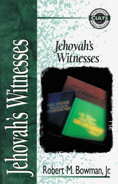 Jehovah's Witnesses - Zondervan Guide to Cults and Religious Movements - Robert M. Bowman Jr. - Books - Zondervan - 9780310704119 - May 1, 1995