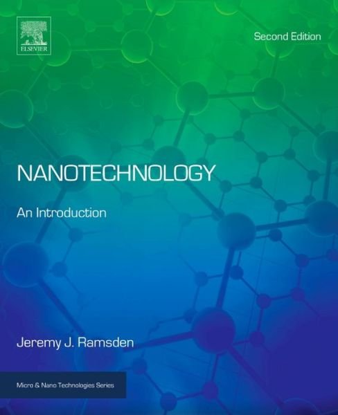 Cover for Ramsden, Jeremy (Chair of Nanotechnology, Cranfield University, UK) · Nanotechnology: An Introduction - Micro &amp; Nano Technologies (Hardcover Book) (2016)