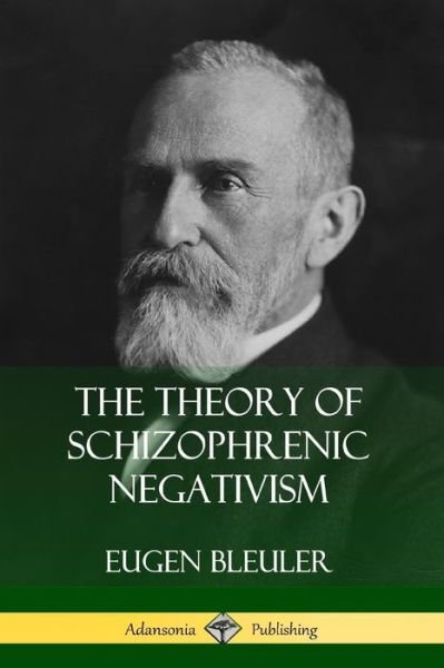 Cover for Eugen Bleuler · The Theory of Schizophrenic Negativism (Paperback Book) (2019)