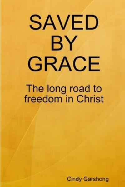 Cover for Cindy Garshong · Saved by Grace (Book) (2019)