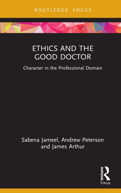 Cover for Sabena Jameel · Ethics and the Good Doctor: Character in the Professional Domain - Character and Virtue Within the Professions (Hardcover Book) (2021)