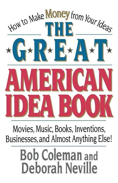 Cover for Bob Coleman · The Great American Idea Book: How to Make Money from Your Ideas (Paperback Book) (2005)