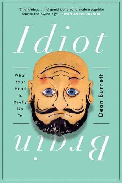 Cover for Dean Burnett · Idiot Brain - What Your Head Is Really Up To (Paperback Book) (2017)