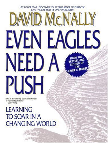 Cover for David Mcnally · Even Eagles Need a Push: Learning to Soar in a Changing World (Taschenbuch) [Reprint edition] (1994)