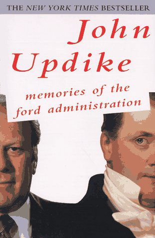 Cover for John Updike · Memories of the Ford Administration: a Novel (Pocketbok) [1st Ballantine Books Trade Pbk. Ed edition] (1996)