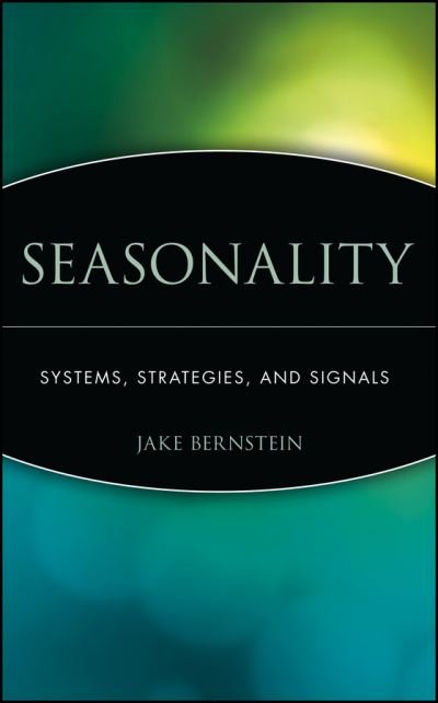 Cover for Jake Bernstein · Seasonality: Systems, Strategies, and Signals - Wiley Trading (Hardcover bog) (1998)