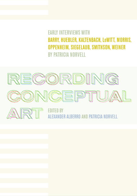 Recording Conceptual Art: Early Interviews with Barry, Huebler, Kaltenbach, LeWitt, Morris, Oppenheim, Siegelaub, Smithson, and Weiner by Patricia Norvell - Alexander Alberro - Books - University of California Press - 9780520220119 - February 15, 2001