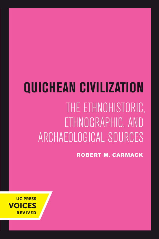 Cover for Robert M. Carmack · Quichean Civilization: The Ethnohistoric, Ethnographic, and Archaeological Sources (Hardcover Book) (2024)