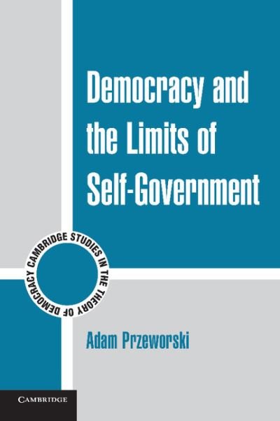 Cover for Przeworski, Adam (New York University) · Democracy and the Limits of Self-Government - Cambridge Studies in the Theory of Democracy (Paperback Bog) (2010)