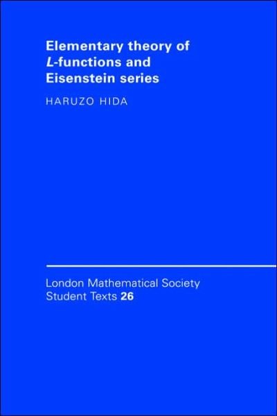 Cover for Hida, Haruzo (University of California, Los Angeles) · Elementary Theory of L-functions and Eisenstein Series - London Mathematical Society Student Texts (Hardcover bog) (1993)