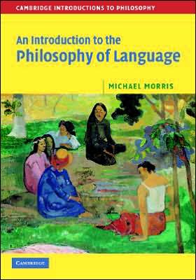 Cover for Morris, Michael (University of Sussex) · An Introduction to the Philosophy of Language - Cambridge Introductions to Philosophy (Paperback Book) (2006)