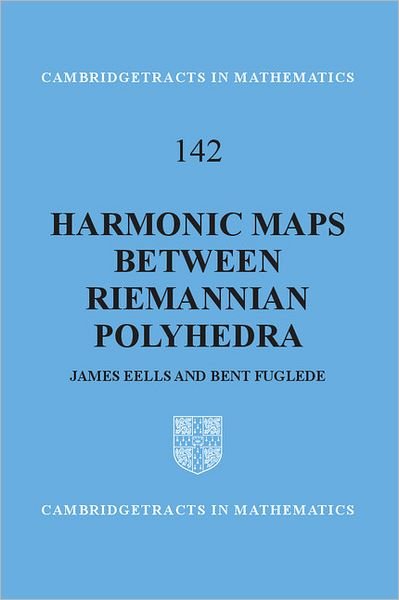 Harmonic Maps between Riemannian Polyhedra - Cambridge Tracts in Mathematics - Eells, J. (University of Cambridge) - Libros - Cambridge University Press - 9780521773119 - 30 de julio de 2001