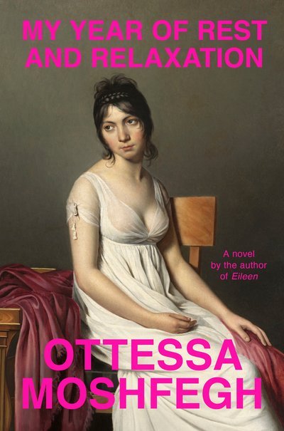 Cover for Ottessa Moshfegh · My Year of Rest and Relaxation (Hardcover Book)
