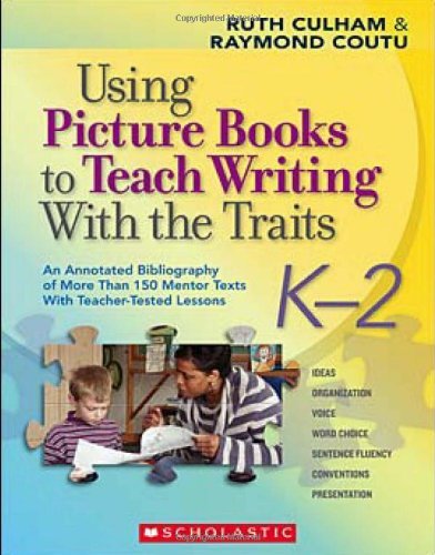 Cover for Raymond Coutu · Using Picture Books to Teach Writing with the Traits: K-2: an Annotated Bibliography of More Than 150 Mentor Texts with Teacher-tested Lessons (Paperback Book) (2008)