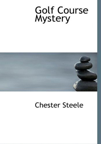 Cover for Chester Steele · Golf Course Mystery (Hardcover Book) [Large Print, Large Type edition] (2008)