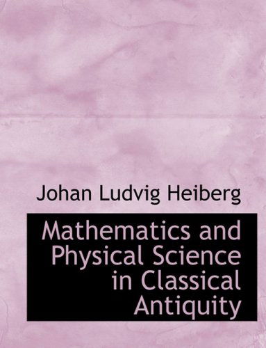 Cover for Johan Ludvig Heiberg · Mathematics and Physical Science in Classical Antiquity (Hardcover Book) [Large Print, Lrg edition] (2008)