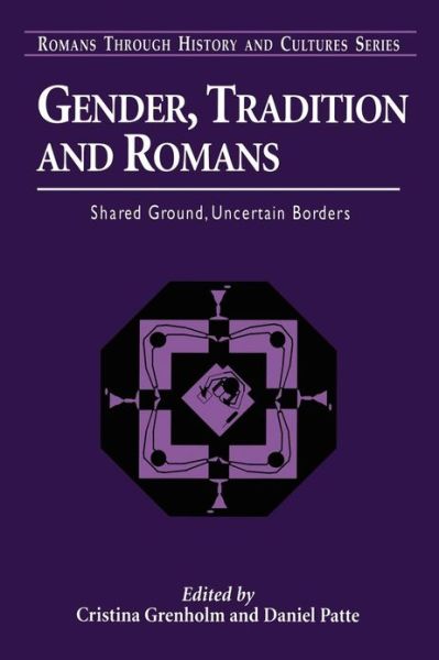 Cover for Cristina Grenholm · Gender, Tradition, and Romans: Shared Ground, Uncertain Borders - Romans Through History &amp; Culture (Paperback Book) [Annotated edition] (2006)