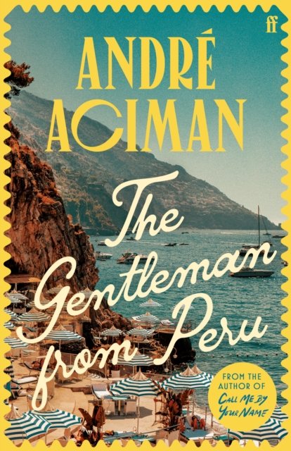 Cover for Andre Aciman · The Gentleman From Peru (Gebundenes Buch) [Main edition] (2024)
