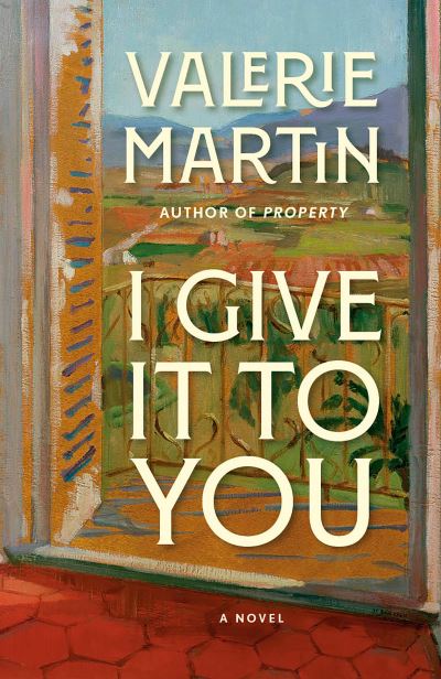 Cover for Valerie Martin · I Give It to You: A Novel - Vintage Contemporaries (Paperback Book) (2021)