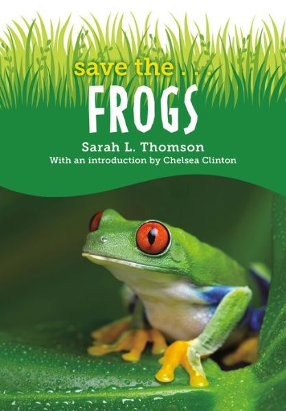 Cover for Sarah L. Thomson · Save the...Frogs (Hardcover Book) (2023)