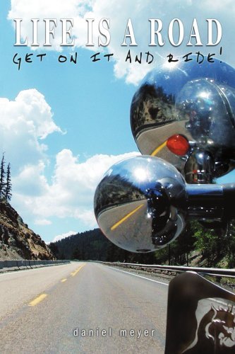 Cover for Daniel Meyer · Life is a Road, Get on It and Ride! (Life is a Road Series) (Paperback Bog) (2004)