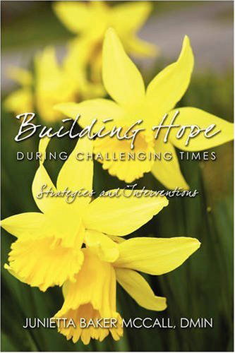 Building Hope During Challenging Times: Strategies and Interventions - Junietta Baker Mccall - Books - iUniverse - 9780595525119 - December 4, 2008