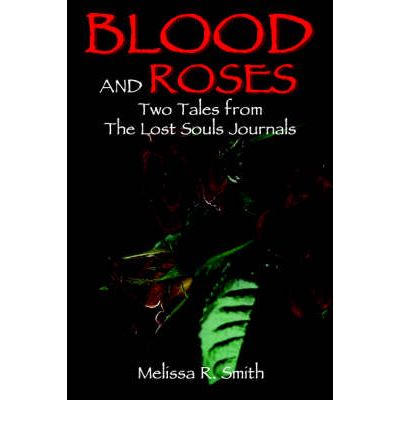 Cover for Melissa Smith · Blood and Roses: Two Tales from the Lost Souls Journals (Hardcover Book) (2004)