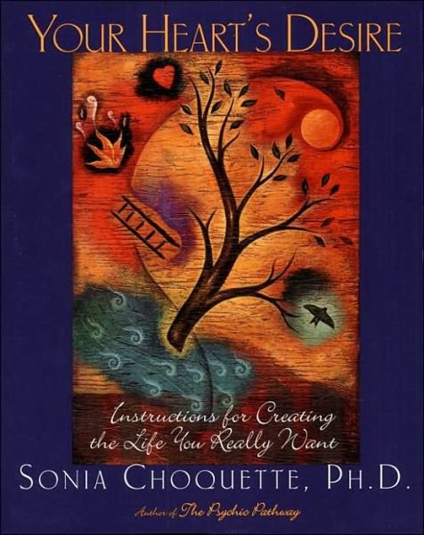 Cover for Sonia Choquette · Your Heart's Desire: Instructions for Creating the Life You Really Want (Paperback Bog) (1997)