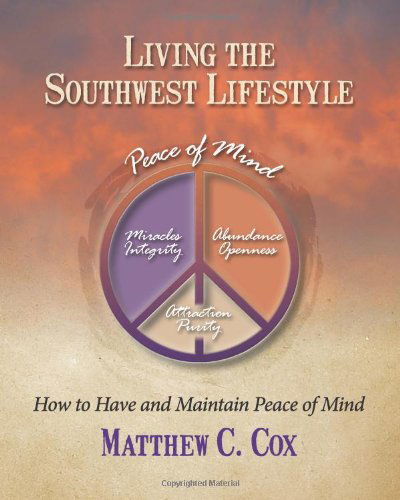 Cover for Matthew C Cox · Living the Southwest Lifestyle: How to Have and Maintain Peace of Mind (Paperback Book) (2011)