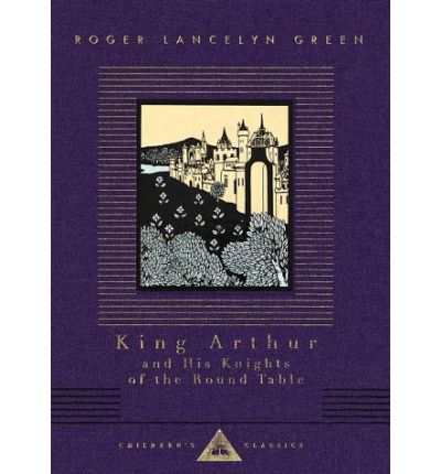 King Arthur and His Knights of the Round Table (Everyman's Library Children's Classics) - Roger Lancelyn Green - Books - Everyman's Library - 9780679423119 - November 2, 1993