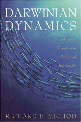 Darwinian Dynamics: Evolutionary Transitions in Fitness and Individuality - Richard E. Michod - Books - Princeton University Press - 9780691050119 - January 30, 2000