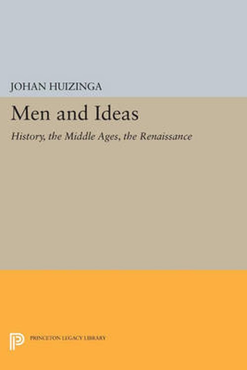 Cover for Johan Huizinga · Men and Ideas: History, the Middle Ages, the Renaissance - Princeton Legacy Library (Paperback Book) (2014)