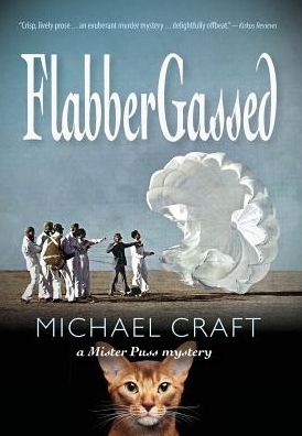 Cover for Michael Craft · FlabberGassed : A Mister Puss Mystery (Hardcover Book) (2018)