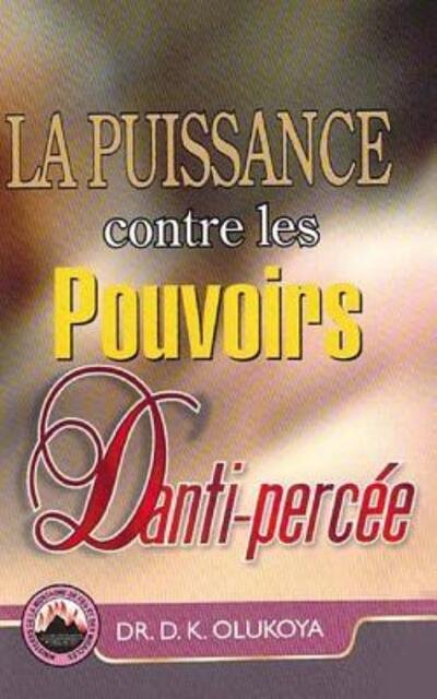 Cover for D K Olukoya · La Puissance contre les Pouvoirs D'anti-percee (Paperback Bog) (2016)