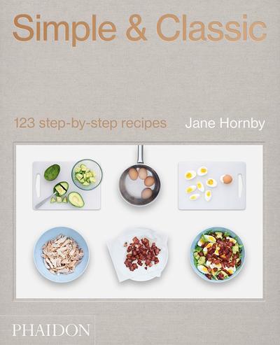 Cover for Jane Hornby · Simple &amp; Classic: 123 Step-by-Step Recipes (Hardcover Book) (2019)