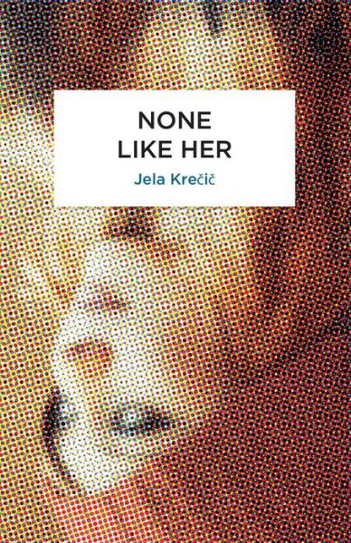 Cover for Jela Krecic · None Like Her - Peter Owen World Series: Slovenia (Paperback Book) (2016)