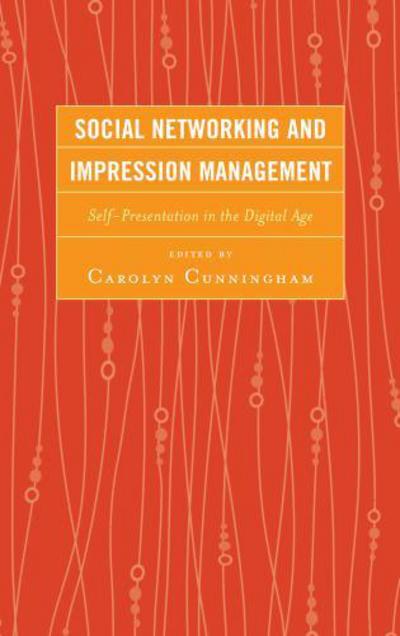 Cover for Social Networking and Impression Management: Self-Presentation in the Digital Age (Hardcover Book) (2012)
